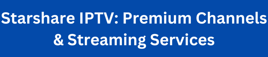 Starshare IPTV: Premium Channels & Streaming Services Untitled 250 x 150 px 1400 x 300 px 4
